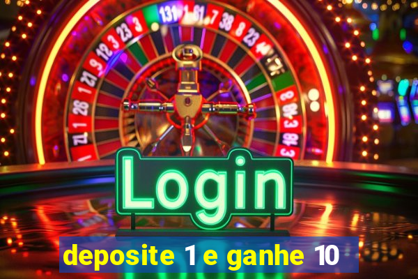 deposite 1 e ganhe 10